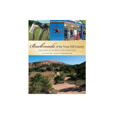 Backroads of the Texas Hill Country - (Backroads of ...) by Gary Clark (Paperback)