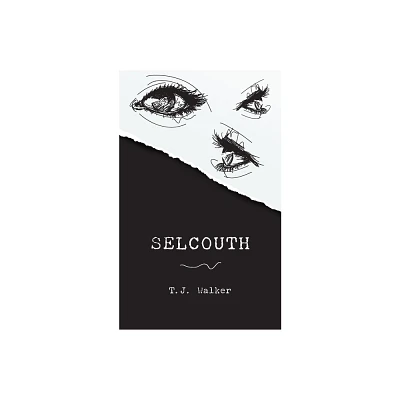 Selcouth - by T J Walker (Paperback)