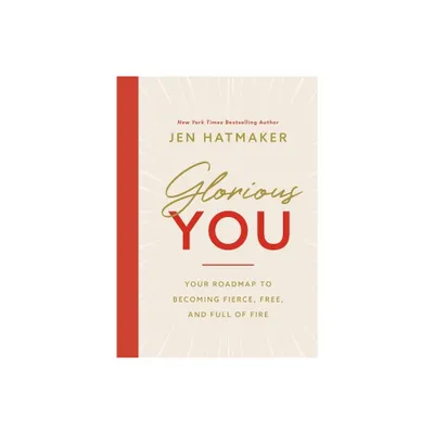 Glorious You - by Jen Hatmaker (Paperback)