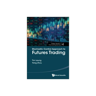 Stochastic Control Approach to Futures Trading - by Yang Zhou Tim Leung (Hardcover)