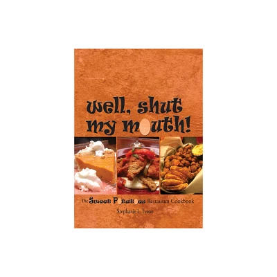 Well, Shut My Mouth! - by Stephanie L Tyson (Paperback)