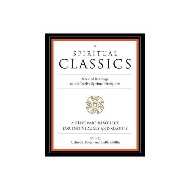 Spiritual Classics - by Richard J Foster & Emilie Griffin & Renovare (Paperback)