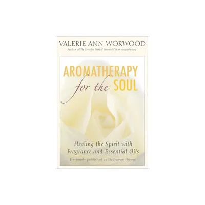 Aromatherapy for the Soul - 2nd Edition by Valerie Ann Worwood (Paperback)