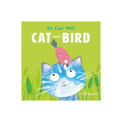 Cat and Bird - (So Can We!) by Jo Empson (Board Book)