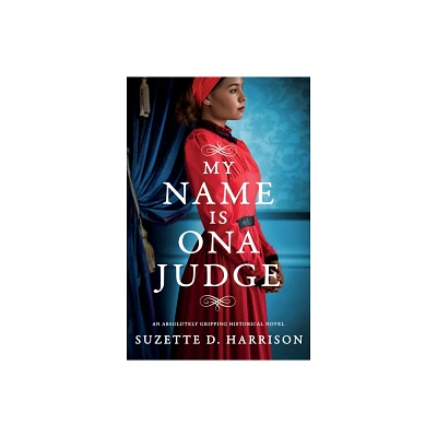 My Name Is Ona Judge - by Suzette D Harrison (Paperback)