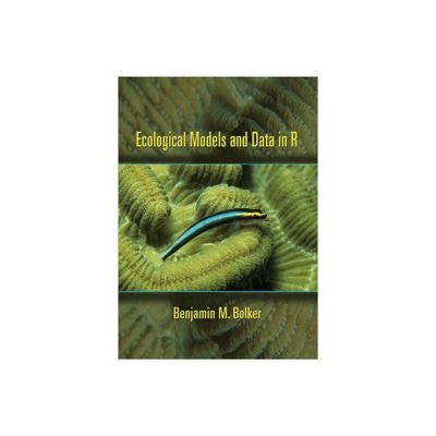 Ecological Models and Data in R - by Benjamin M Bolker (Hardcover)