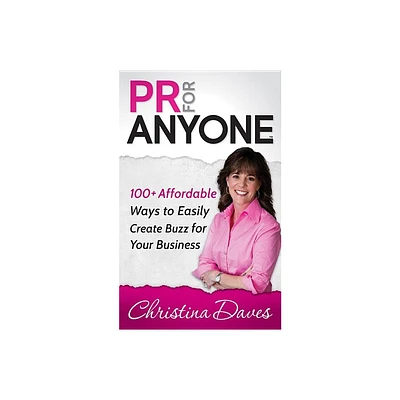 PR for Anyone - by Christina Daves (Paperback)