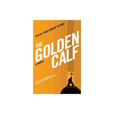 The Golden Calf - by Ilya Ilf & Evgeny Petrov (Paperback)