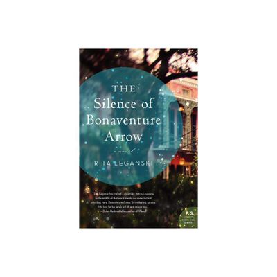 The Silence of Bonaventure Arrow - by Rita Leganski (Paperback)