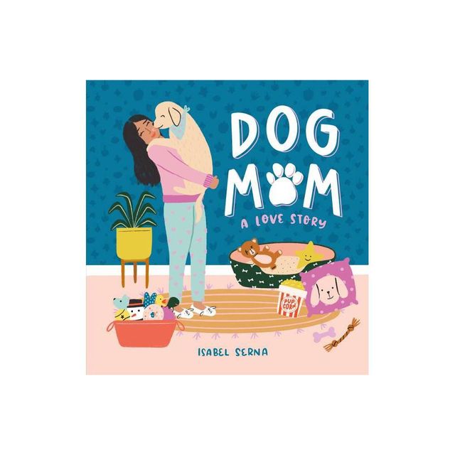 Dog Mom - by Isabel Serna (Hardcover)