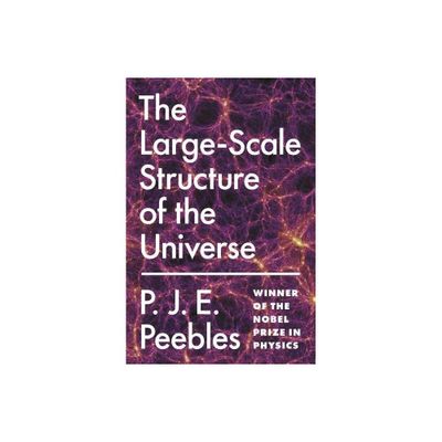 The Large-Scale Structure of the Universe - (Princeton Physics) by P J E Peebles (Paperback)