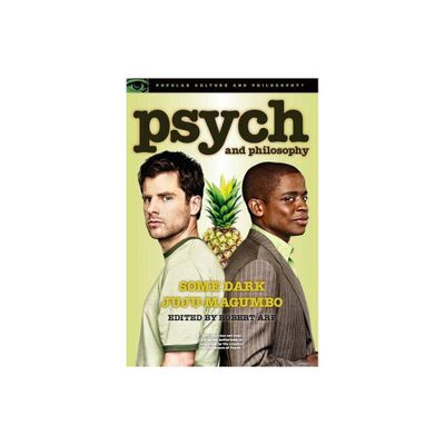 Psych and Philosophy - (Popular Culture and Philosophy) by Robert Arp (Paperback)