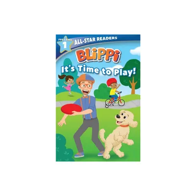 Blippi: Its Time to Play: All-Star Reader Pre-Level 1 - (All-Star Readers) by Nancy Parent (Paperback)