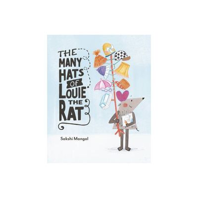 The Many Hats of Louie the Rat - by Sakshi Mangal (Hardcover)