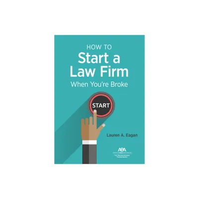 How to Start a Law Firm When Youre Broke - by Lauren A Eagan (Paperback)