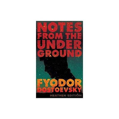 Notes from the Underground (Heathen Edition) - by Fyodor Dostoevsky (Hardcover)