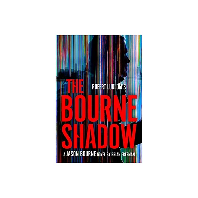 Robert Ludlums the Bourne Shadow - (Jason Bourne) by Brian Freeman (Hardcover)