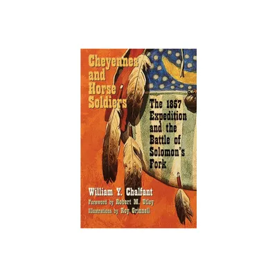 Cheyennes and Horse Soldiers - by William Y Chalfant (Paperback)