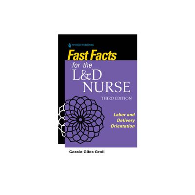 Fast Facts for the L&D Nurse - 3rd Edition by Cassie Giles Dnp Groll (Paperback)