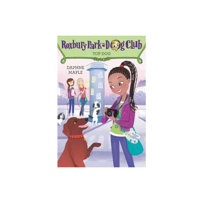 Roxbury Park Dog Club #3: Top Dog - by Daphne Maple (Paperback)