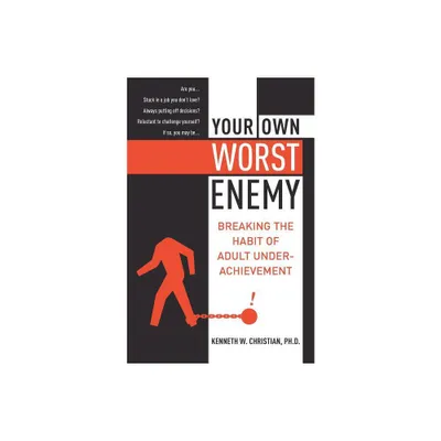 Your Own Worst Enemy - by Ken Christian (Paperback)