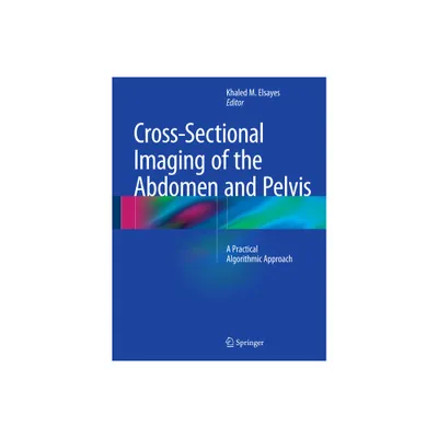 Cross-Sectional Imaging of the Abdomen and Pelvis - by Khaled M Elsayes (Hardcover)