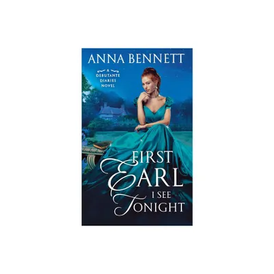 First Earl I See Tonight - (Debutante Diaries) by Anna Bennett (Paperback)