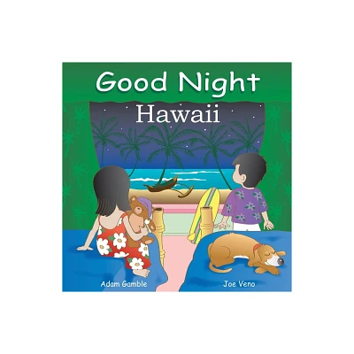 Good Night Hawaii - (Good Night Our World) by Adam Gamble (Board Book)