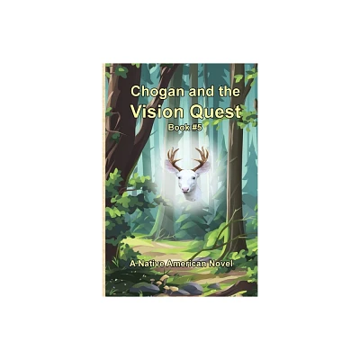 Chogan and the Vision Quest - by Larry Buege (Paperback)