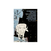 In defense of the goat that continues to wander towards the certain doom of the cliff - by Darren C Demaree (Paperback)