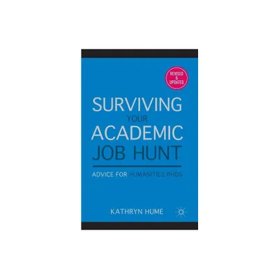 Surviving Your Academic Job Hunt - by K Hume (Paperback)