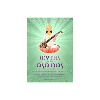 Myths of the Asanas - by Alanna Kaivalya & Arjuna Van Der Kooij (Paperback)