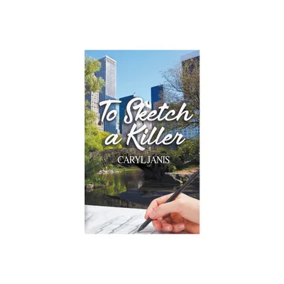 To Sketch a Killer - by Caryl Janis (Paperback)