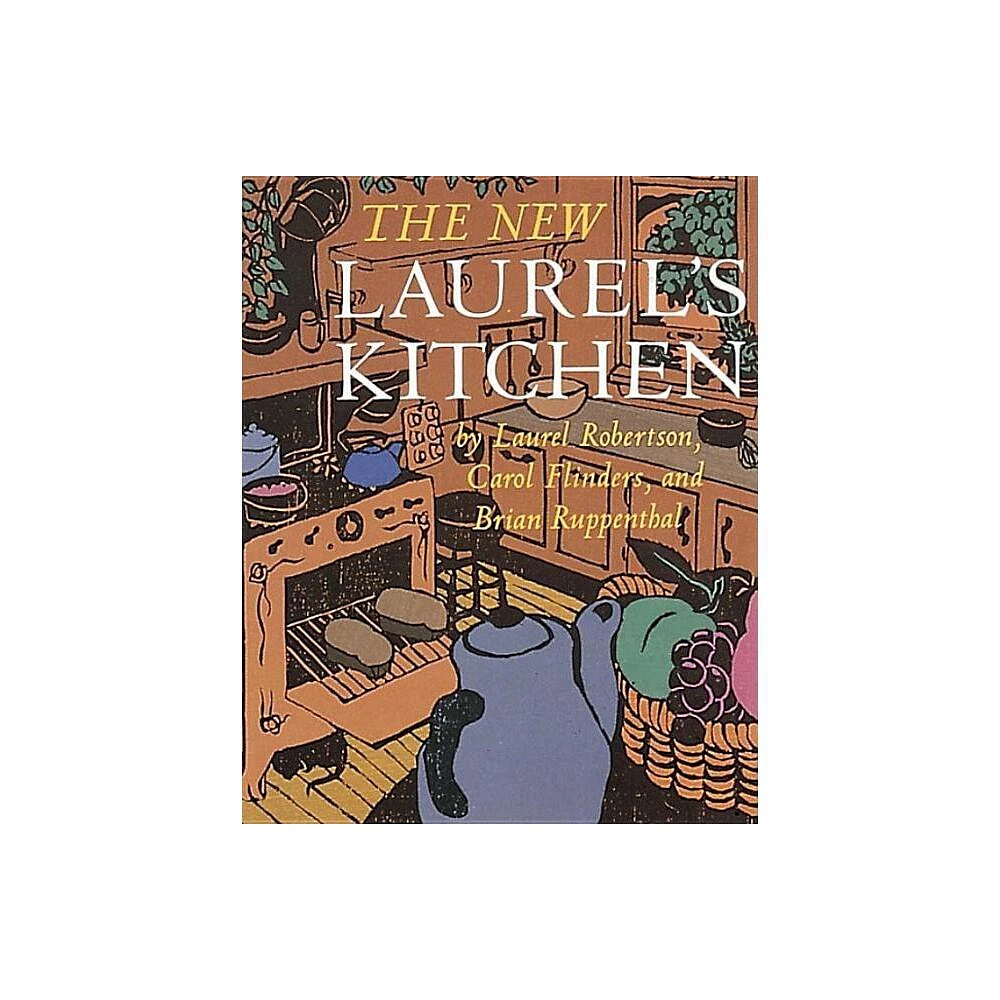 The New Laurels Kitchen - by Laurel Robertson & Carol L Flinders & Brian Ruppenthal (Paperback)