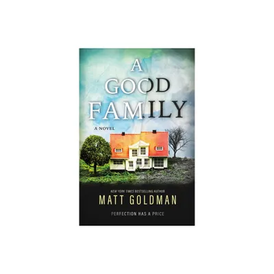 A Good Family - by Matt Goldman (Paperback)