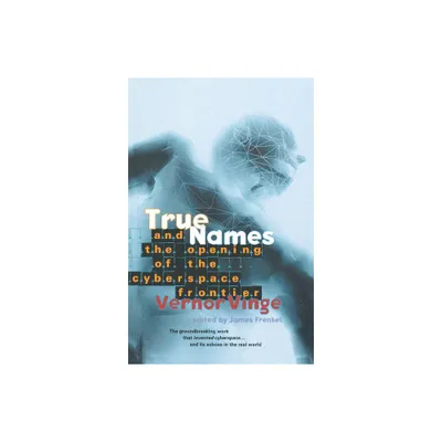 True Names - by Vernor Vinge (Paperback)