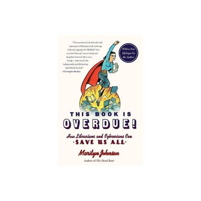 This Book Is Overdue! - by Marilyn Johnson (Paperback)