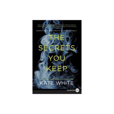 The Secrets You Keep - Large Print by Kate White (Paperback)