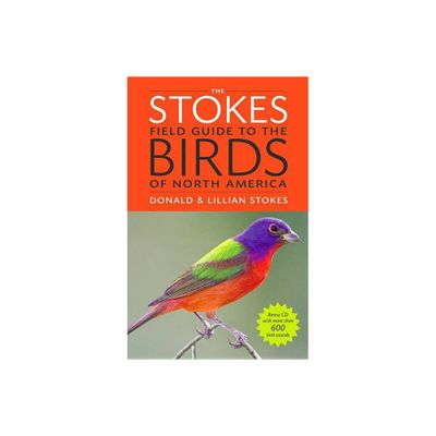 The Stokes Field Guide to the Birds of North America - (Stokes Field Guides) by Donald Stokes & Lillian Q Stokes (Mixed Media Product)