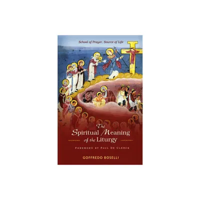 The Spiritual Meaning of the Liturgy - by Goffredo Boselli (Paperback)