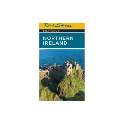 Rick Steves Snapshot Northern Ireland - 7th Edition by Rick Steves & Pat OConnor (Paperback)