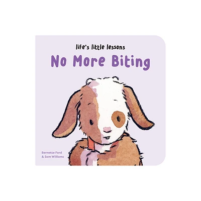 Lifes Little Lessons: No More Biting - by Bernette Ford (Board Book)