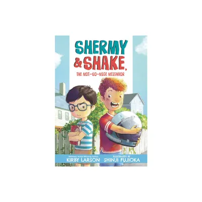 Shermy and Shake, the Not So Nice Neighbor - by Kirby Larson (Hardcover)