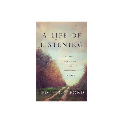 A Life of Listening - by Leighton Ford (Hardcover)