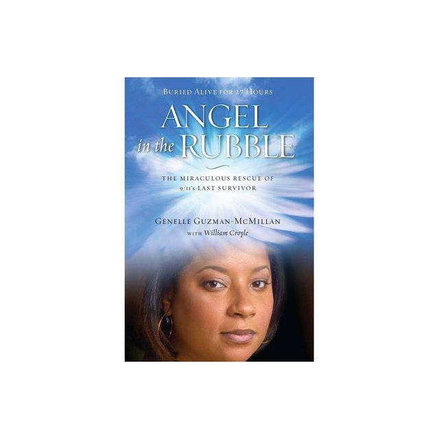 Angel in the Rubble - (An Inspiring Memoir) by Genelle Guzman-McMillan (Paperback)