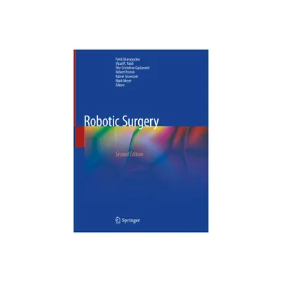 Robotic Surgery - 2nd Edition by Farid Gharagozloo & Vipul R Patel & Pier Cristoforo Giulianotti & Robert Poston & Rainer Gruessner & Mark Meyer