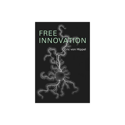 Free Innovation - by Eric Von Hippel (Paperback)