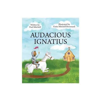 Audacious Ignatius - by Paul Mitchell (Paperback)