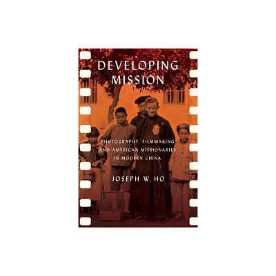 Developing Mission - (United States in the World) by Joseph W Ho (Hardcover)