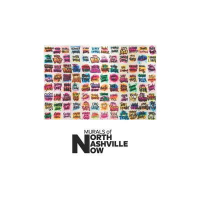 Murals of North Nashville Now - (In Collaboration with Frist Art Museum) by Kathryn E Delmez (Paperback)